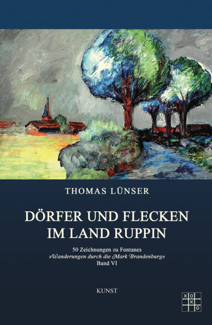 Das Cover zu Dörfer und Flecken im Land Ruppin von Thomas Lünser. Gemälde von ein paar Bäumen, einem Fluss und einem Dorf in der Ferne.
