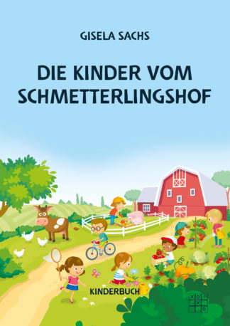 Das Cover von Die Kinder vom Schmetterlingshof von Gisela Sachs. Kinder die um eine Scheune herum spielen.