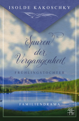 Das Cover zu Spuren der Vergangenheit (3) - Frühlingstochter von Isolde Kakoschky. Ein See umringt von Bäumen. Oben die Klappe eines Briefumschlags mit einem Vogel drauf.