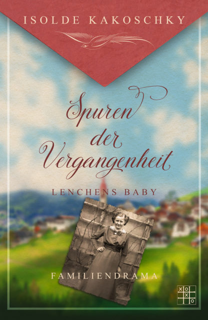 Das Cover von Spuren der Vergangenheit (6) - Lenchens Baby von Isolde Kakoschky. Im Hintergrund eine verschwommene Stadt, im Forderung ein altes Foto.