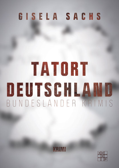 Das Cover zu Tatort Deutschland von Gisela Sachs. Eine verschwommene Deutschlandkarte.