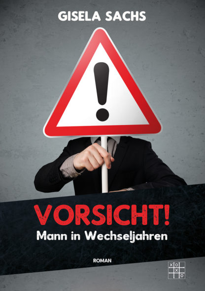 Das Cover von Vorsicht Mann in Wechseljahren von Gisela Sachs. Ein Mann hält ein Warnschild mit Ausrufezeichen hoch.