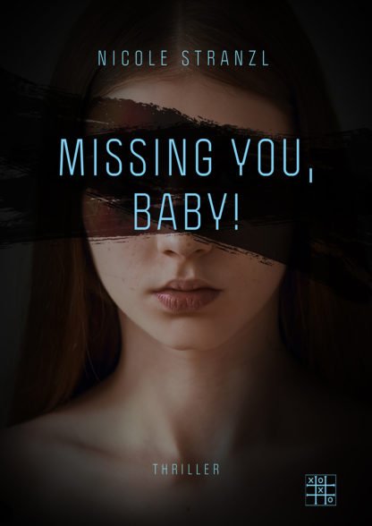 Das Cover zu Missing you Baby von Nicole Stranzl. Eine junge Frau über deren Gesicht dunkle Streifen gemalt sind.