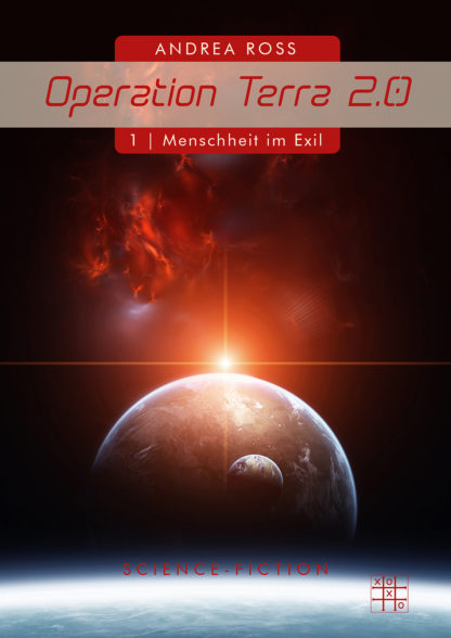 Das Cover zu Operation Terra 2.0 (1) - Menschheit im Exil von Andrea Ross. Die Erde im Weltall