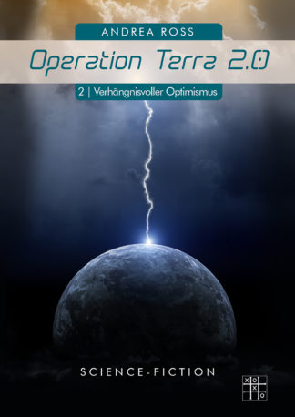 Das Cover von Operation Terra 2.0 (2) - Verhängnisvoller Optimismus von Andrea Ross. Die Erde im Weltall wird von einem Blitz getroffen.