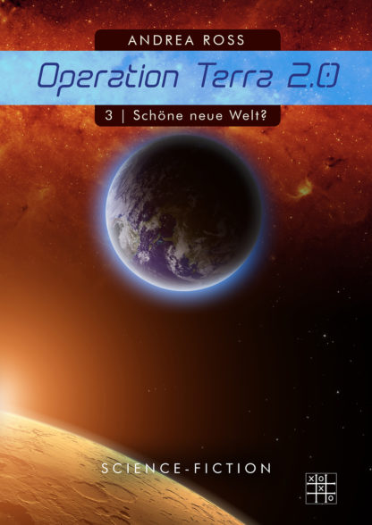Das Cover zu Operation Terra 2.0 (3) - Schöne neue Welt? von Andrea Ross. Die Erde im Weltall