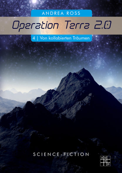 Das Cover zu Operation Terra 2.0 (4) - Von kollabierten Träumen von Andrea Ross. Ein Berg.