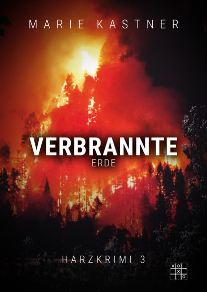 Das Cover zu Harzkrimi (3) - Verbrannte Erde von Marie Kastner. Ein brennender Wald.
