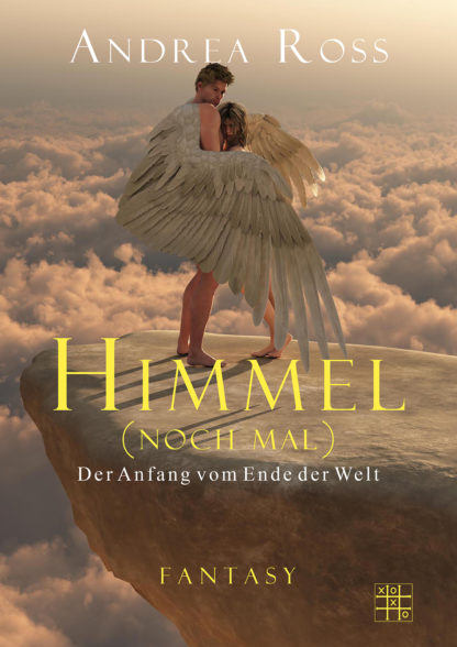 Das Cover zu Himmel noch mal - Teil 1 der Endzeit-Saga. Ein männlicher Engel der seine Flügel um eine Frau legt.