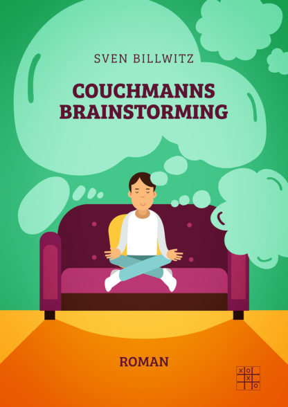 Das Cover zu Couchmanns Brainstorming von Sven Billwitz. Ein Mann sitzt im Schneidersitz auf einem Sofa. Um ihn herum Denkblasen.