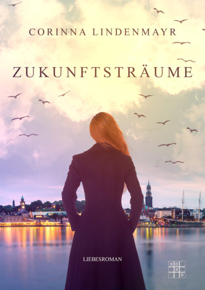 Das Cover zu Zukunftsträume von Corinna Lindenmayr. Eine Frau hat die Hände in den Taschen eines langen Mantels und schaut über den Fluss auf Hamburg.