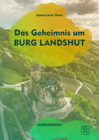 Das Cover zu Das Geheimnis um Burg Landshut von Anna-Lena Hees. Die Burg Landshut von oben.