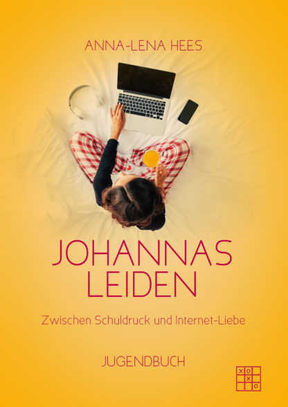 Das Cover zu Johannas Leiden - Zwischen Schuldruck und Internet-Liebe von Anna-Lena Hees. Eine junge Frau sitzt auf dem Bett und arbeitet an ihrem Laptop.
