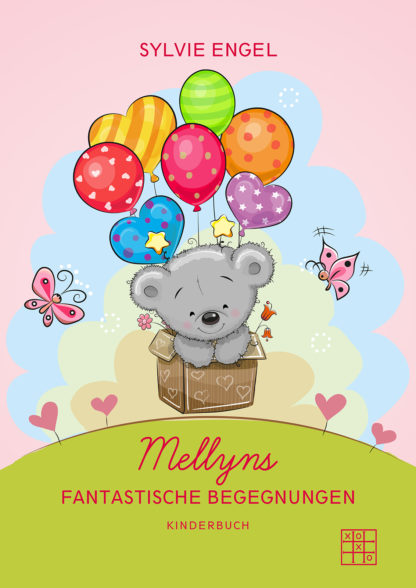 Das Cover von Mellyns fantastische Begegnungen von Sylvie Engel. Ein kleiner Bär fliegt in einem Karton, der von Luftballons gehalten wird.
