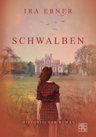 Das Cover zu Schwalben von Ira Ebner. eine Frau mit Koffer läuft über eine Wiese auf ein altes Haus zu.