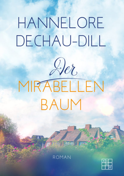 Das Cover zu Der Mirabellenbaum von Hannelore Dechau-Dill. Ein Haus umgeben von Rosenhecken.