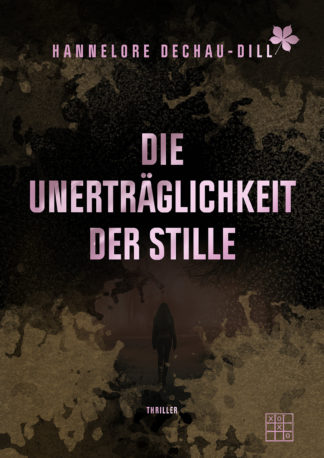 Das Cover zu Die Unerträglichkeit der Stille von Hannelore Deachau-Dill. Eine Person steht im Schatten.
