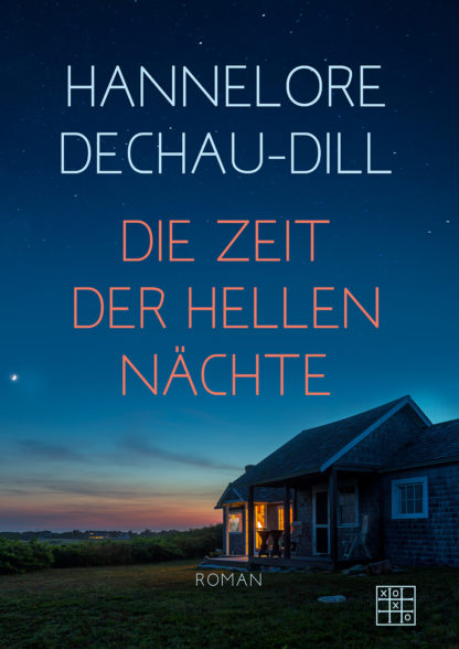 Das Cover zu Die Zeit der hellen Nächte von Hannelore Dechau-Dill. Ein einsames Haus im Sonnenuntergang.