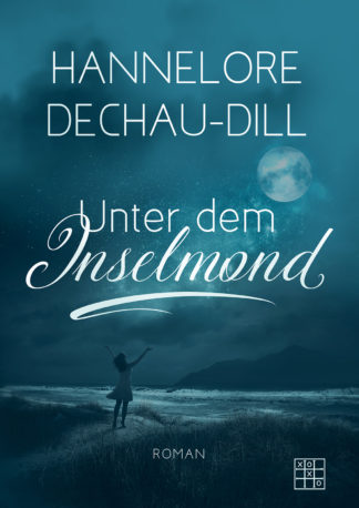 Das Cover zu Unter dem Inselmond von Hannelore Dechau-Dill. Eine Frau steht am Stand und streckt die Hände gen Vollmond.