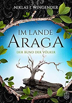 Das Cover zu Im Lande Araga 2 - Der Bund der Völker von NIklas J. Wingender. Rein runder Rahmen aus Ästen. Darin ein kahler Baum auf einem Stein.