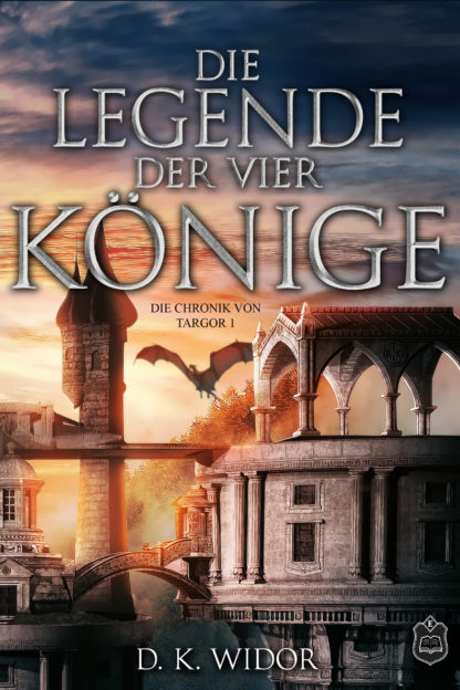 Das Cover zu Die Legende der vier Könige (Die Chroniken von Targor 1) von D. K. Widor. Teil eines umfangreichen Schlosses über das ein Drache fliegt.