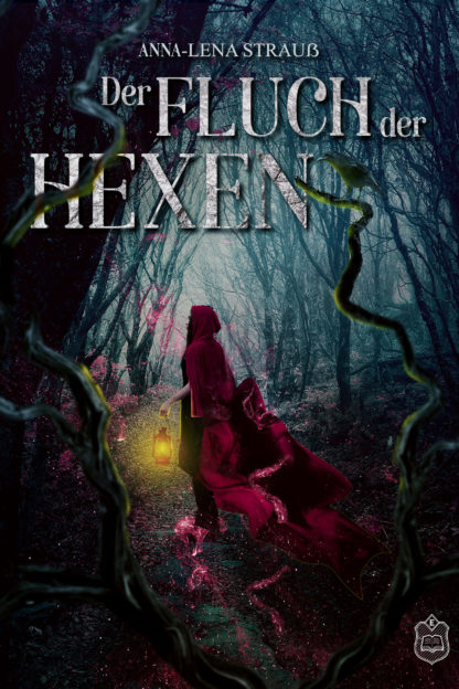 Das Cover zu Der Fluch der Hexen von Anna-Lena Strauß. Eine Frau in einem roten Mantel läuft mit einer Laterne durch den Wald.