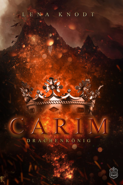 Das Cover zu Carim 3 - Drachenkönig von Lena Knodt. Eine Krone vor einem brennenden Berg.