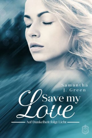 Das Cover zu Save my Love – Auf Dunkelheit folgt Licht von Samantha J. Green. Eine Frau in dreiviertel Aufnahme vor verwischtem Hintergrund.