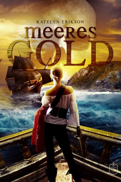 Das Cover zu Meeresgold: Versprechen der See von Katelyn Erikson. Eine Piratenfrau steht an der Reling eines Schiffes, schaut aufs Meer hinaus. Dort ist noch ein Schiff.