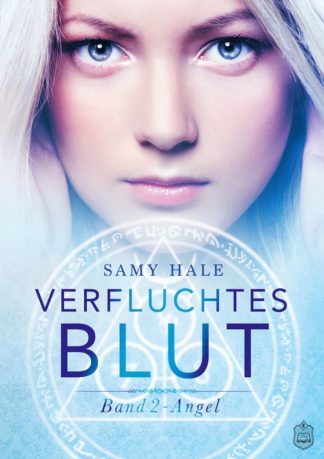 Das Cover zu Verfluchtes Blut 2 – Angel von Samy Hale. Oben das Portrait einer Frau mit hellen Haaren und blauen Augen. Unten ein magisches Symbol.