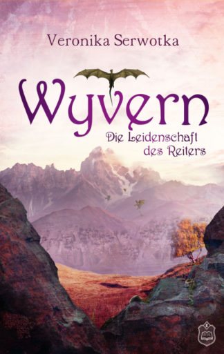 Das Cover zu Wyvern 2 – Die Leidenschaft des Reiters von Veronika Serwotka. Eine Steinlandschaft, im Hintergrund ein Gebirge durch das Drachen fliegen.