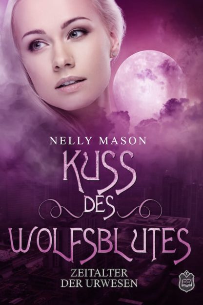 Das Cover von Zeitalter der Urwesen 2 - Kuss des Wolfsblutes von Nelly Mason. Das Portrait eine Frau mit hellen Haaren neben einem Vollmond.