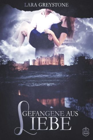 Das Cover zu Gefangene aus Liebe (Unsterblich geliebt 2) von Lara Greystone. Ein Mann trägt eine Frau auf den Armen. Unten eine Burg.