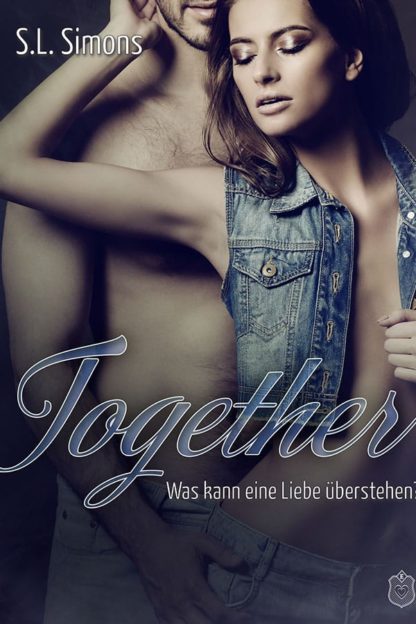 Das Cover zu Together 1 - Was kann eine Liebe überstehen? von S. L. Simons. Ein Mann umarmt eine Frau von hinten.