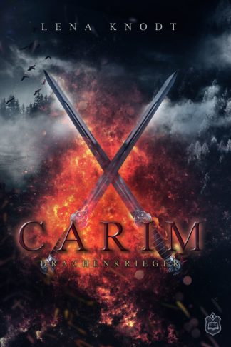 Das Cover zu Carim 2 - Drachenkrieger von Lena Knodt. Zwei gekreuzte Schwerter vor loderndem Feuer.