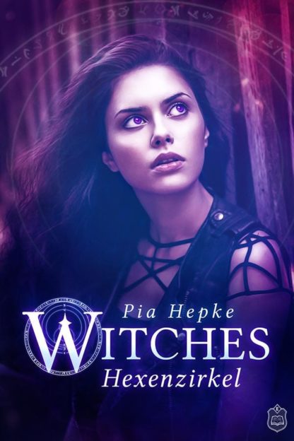 Das Cover zu Witches - Hexenzirkel von Pia Hepke. Eine junge Frau schaut nach oben.