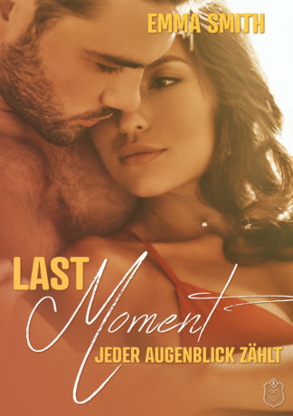 Cover zu Last Moment - Jeder Augenblick zählt von Emma Smith. Ein Mann umarmt eine Frau.