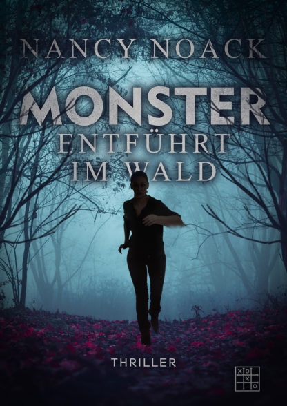 Das Cover von Monster - Entführt im Wald von Nancy Noack. Eine Frau, die durch einen Wald rennt.