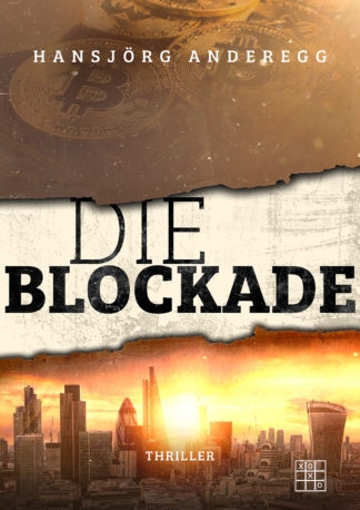 Das Cover von Die Blockade von Hansjörg Anderegg. Oben Bitcoin Münzen unten die Stadt London.