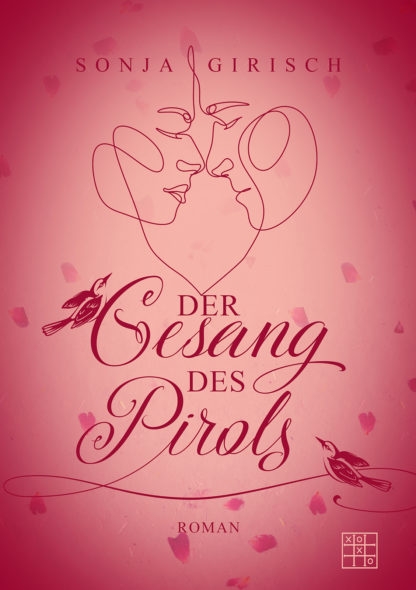 Das Cover von Der Gesang des Pirols von Sonja Girisch. Mit feiner Lineart sind die Gesichter von einem Mann und einer Frau zu sehen, die sich gegenseitig anschauen. Das Cover ist gehalten in mattem rosa mit Rosenblättern im Hintergrund.