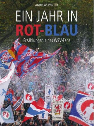 Das Cover von Ein Jahr in Rot-Blau Erzählungen eines WSV-Fans von Andreas Winter. Zu sehen ist die Fantribühne eines Fußballvereins.
