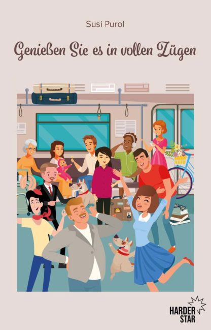 Das Cover von Genießen Sie es in vollen Zügen von Susi Purol. Viele Menschen und zwei Hunde sind zusammen in einem S-Bahn Abteil.