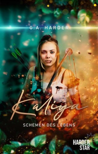 Das Cover von Kaliya – Schemen des Lebens von G. A. Harder. Eine junge Frau mit Pfeil und Bogen schleicht durch einen Wald.