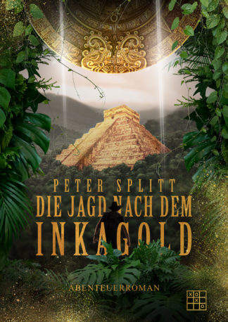 Das Cover von Die Jagd nach dem Inkagold von Peter Splitt. Ein alter Inka Tempel im Dschungel. Oben ist eine runde Goldtafel. Unten ein Mann im Indiana Jones Outfit, der sich durch den Dschungel kämpft.