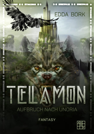 Das Cover von Telamon - Aufbruch nach Unoria von Edda Bork. Im Hintergrund ein Schlosskomplex mit vielen Türmen, umrandet von einer Mauer. Darunter viele kleine Häuser im Wald. Oben fliegt eine Krähe. In der Mitte ist ein großer Wolfkopf.