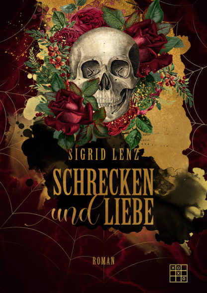 Das Cover von Schrecken und Liebe von Sigrid Lenz. Der Hintergrund ist rot, darauf Goldene Flecken. Im Vordergrund ist ein menschlicher Schädel umringt von Rosen.